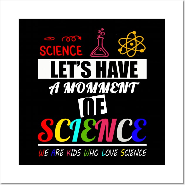 Let's have a moment of science physics biology math moment of science Wall Art by Maroon55